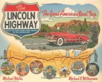 The Lincoln Highway: Coast to Coast from Times Square to the Golden Gate - Michael Wallis