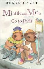 Minnie and Moo Go to Paris (Minnie and Moo - Denys Cazet