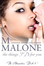 The Things I Do for You - M. Malone