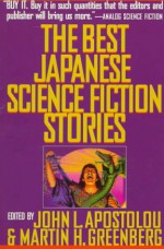 The Best Japanese Science Fiction Stories - John L. Apostolou, Martin H. Greenberg, Kōbō Abe, Ryo Hanmura, Shin'ichi Hoshi, Takashi Ishikawa, Morio Kita, Sakyo Komatsu, Tensei Kono, Taku Mayumura, Yasutaka Tsutsui, Tetsu Yano