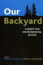 Our Backyard: A Quest for Environmental Justice - Nick Pope, Gerald Visgilio, Diana Whitelaw