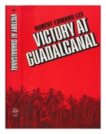 Victory at Guadalcanal - Robert E. Lee