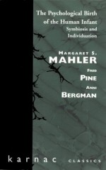 The Psychological Birth of the Human Infant: Symbiosis and Individuation (Maresfield Library) - Margaret S. Mahler, etc.