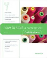 How to Start a Home-Based Craft Business, 5th - Kenn Oberrecht