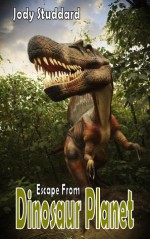 Escape From Dinosaur Planet (Dinosaur Planet #1) - Jody Studdard