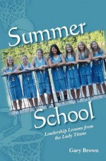 Summer School: Leadership Lessons from the Lady Titans - Gary Brown