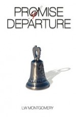 Promise of Departure - L.W. Montgomery