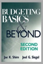 Budgeting Basics and Beyond - Jae K. Shim, Joel G. Siegel