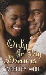 Only in My Dreams - Kimberley White