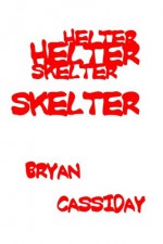 Helter Skelter - Bryan Cassiday