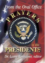 Prayers of the American Presidents - Larry Keefauver