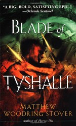 Blade of Tyshalle - Matthew Stover