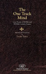 The One Track Mind: Love Poems of Xviith and Xviiith Century, France - Deems Taylor