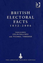 British Electoral Facts 1832-2006 - Colin Rallings