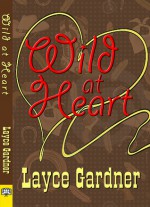 Wild at Heart - Layce Gardner