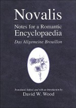 Notes for a Romantic Encyclopaedia: Das Allgemeine Brouillon - Novalis, David W. Wood