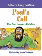 Paul's Call: How Saul Became a Christian - Kathleen Long Bostrom