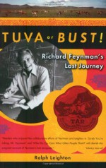 Tuva or Bust!: Richard Feynman's Last Journey - Ralph Leighton