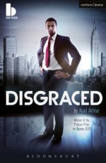 Disgraced (Modern Plays) - Ayad Akhtar