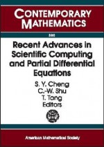 Recent Advances in Scientific Computing and Partial Differential Equations: International Conference on the Occasion of Stanley Osher's 60th Birth Day, December 12-15, 2002, Hong Kong Baptist University, Hong Kong - Stanley Osher, Chi-Wang Shu, S. -Y Cheng