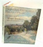 Winston Churchill: His Life As A Painter: A Memoir By His Daughter - Mary Soames