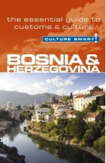 Bosnia & Herzegovina - Culture Smart: the essential guide to customs & culture - Elizabeth Hammond