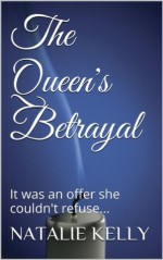 The Queen's Betrayal: a novel of Anne Boleyn - Natalie Kelly