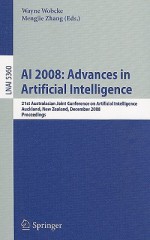 AI 2008: Advances in Artificial Intelligence: 21st Australasian Joint Conference on Artificial Intelligence, Auckland, New Zealand, December 1-5, 2008, Proceedings - Wayne Wobcke, Mengjie Zhang