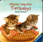 Meine liebsten Tierbabys - Amrei Fechner, Andrea Erne