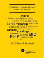 Proposal Essentials - Win more, win more easily - Jon Williams, Bj Lownie