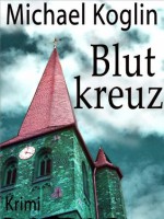 Blutkreuz (German Edition) - Michael Koglin