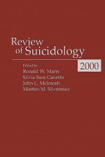 Review of Suicidology, 2000 - Ronald W. Maris, Morton M. Silverman, Silvia Sara Canetto, John L. McIntosh