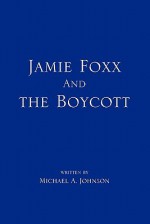 Jamie Foxx and the Boycott - Michael A. Johnson