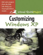 Customizing Windows XP: Visual Quickproject Guide - John Rizzo