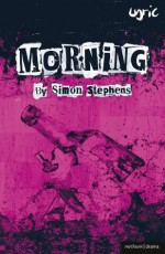 Morning (Modern Plays) - Simon Stephens