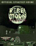 Rebel Moon Rising: The Official Strategy Guide (Secrets of the Games Series.) - Kip Ward