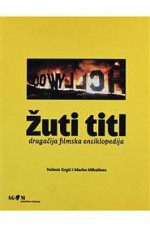 Žuti titl - Drugačija filmska enciklopedija - Marko Mihalinec, Velimir Grgić