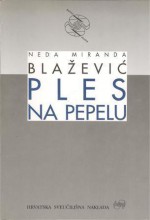 Ples na pepelu - Neda Miranda Blažević-Krietzman