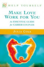 Help Yourself Make Love Work for You - Julia Cole