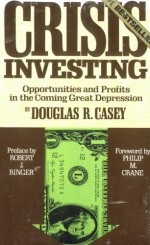 Crisis Investing : Opportunities and Profits in the Coming Great Depression - Douglas R. Casey, Robert J. Ringer