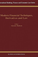 Modern Financial Techniques, Derivatives & Law - Alastair Hudson