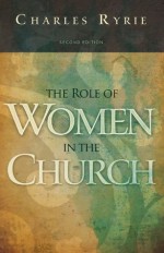 The Role of Women in the Church - Charles C. Ryrie, Dorothy Patterson