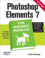 Photoshop Elements 7: The Missing Manual (Missing Manuals) - Barbara Brundage