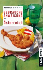 Gebrauchsanweisung für Österreich (Piper Taschenbuch) (German Edition) - Heinrich Steinfest