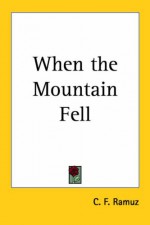 When the Mountain Fell - Charles-Ferdinand Ramuz