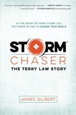 Storm Chaser: The Terry Law Story - James Gilbert