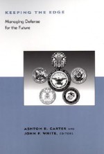 Keeping the Edge: Managing Defense for the Future - Ashton B. Carter