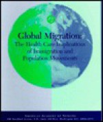 Global Migration: The Health Care Implications of Immigration and Population Movements - Paul R. Epstein, American Nurses Association, American Academy of Nursing