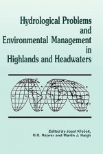 Hydrological Problems and Environmental Management in Highlands and Headwaters - Krecek, Martin Haigh, G. Rajwar, Krecek