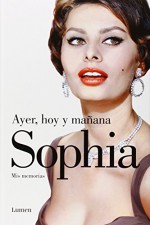 Ayer, hoy y mañana / Yesterday, Today and Tomorrow (Spanish Edition) - Sophia Loren